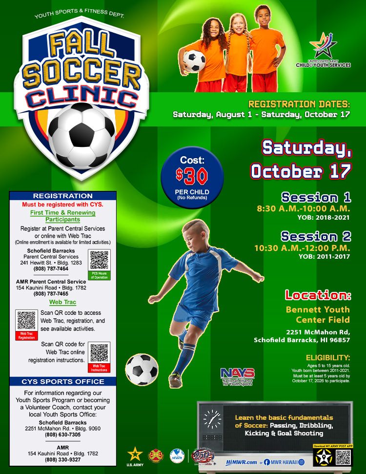 Flyer for the CYS Youth Sports & Fitness Department Fall Soccer Clinic on Saturday, October 17. The cost is $30 per child (ages 5-15). Two sessions are available based on age. The clinic is held at Bennett Youth Center Field, Schofield Barracks.