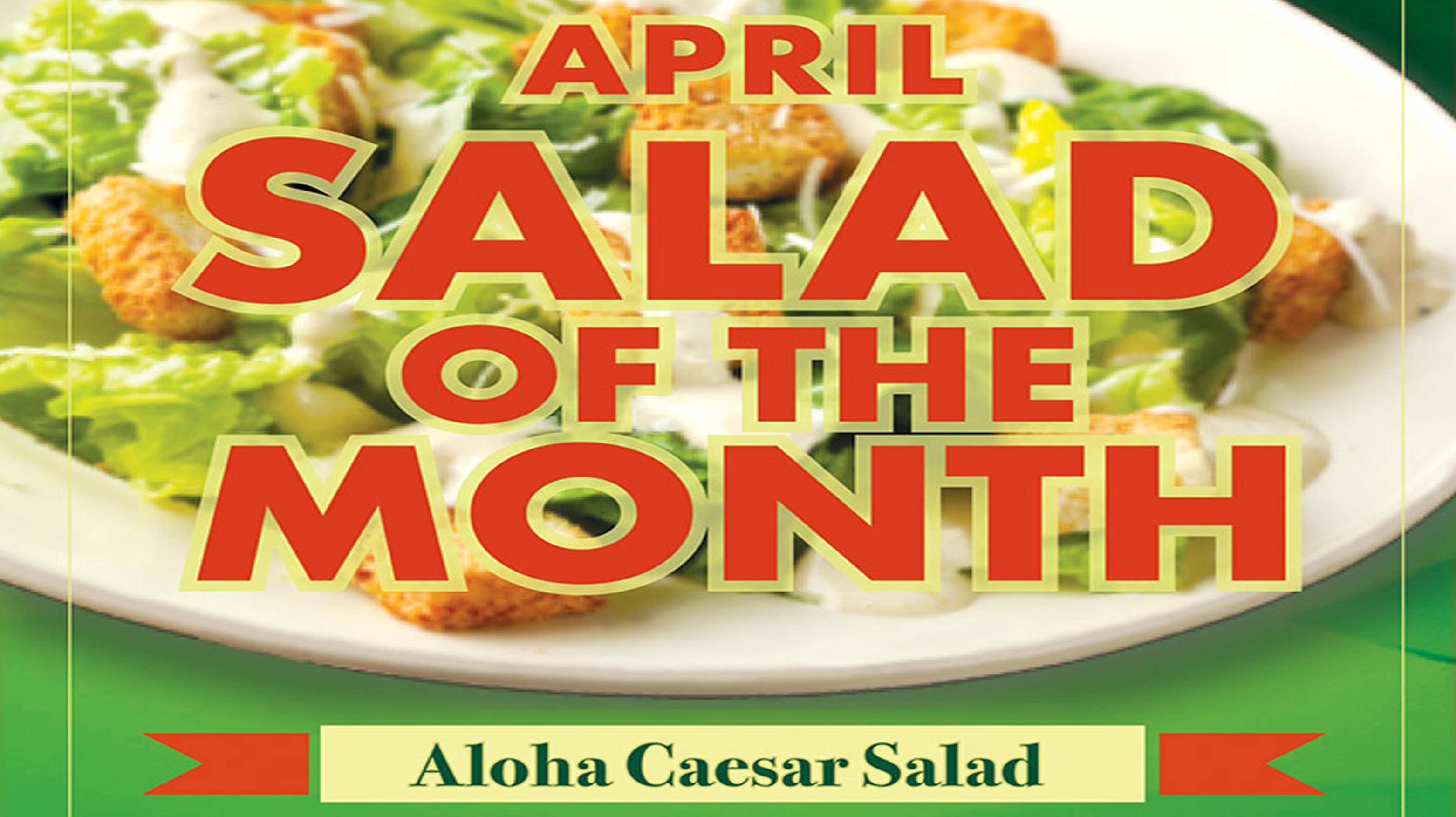 April Salad of the Month: Aloha Caesar April Salad of the Month: Aloha Caesar