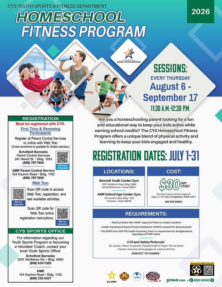Promotional flyer for the CYS Youth Sports & Fitness Department 2026 Homeschool Fitness Program. Sessions are every Thursday from August 6 to September 17, from 11:30 AM to 12:30 PM. Registration is from July 1-31 and costs $30 per child (ages 5-18). Locations are Bennett Youth Center Gym at Schofield Barracks and AMR School Age Center Gym in Honolulu. The flyer lists CYS registration requirements, safety protocols like no jewelry, and contact numbers for Parent Central Services and the CYS Sports Office.